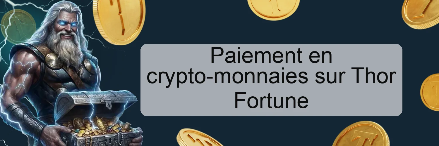 Paiement en crypto-monnaies sur Thor Fortune