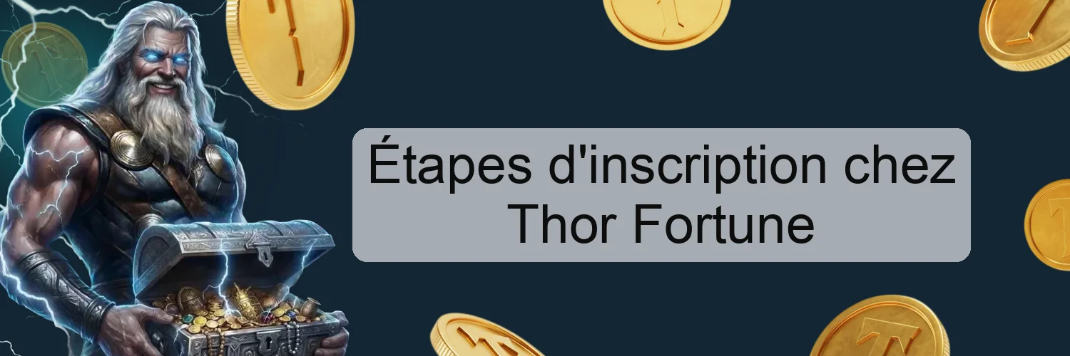 Étapes d'inscription chez Thor Fortune