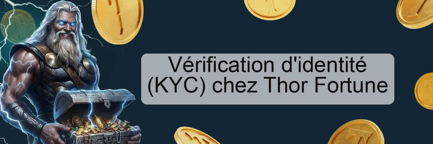 Vérification d'identité (KYC) chez Thor Fortune